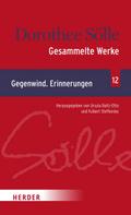 Gesammelte Werke Band 12: Gegenwind. Erinnerungen
