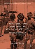 Anxieties, Fear and Panic in Colonial Settings