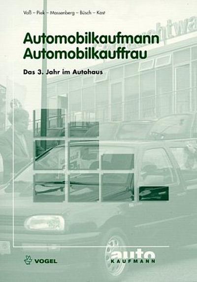 Automobilkaufmann / Automobilkauffrau, Das 3. Jahr im Autohaus by Voss, Siegf...