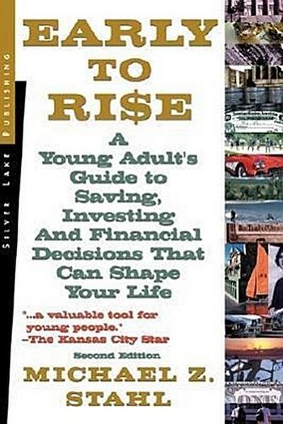 Early to Rise: A Young Adult’s Guide to Investing... and Financial Decisions That Can Shape Your Life
