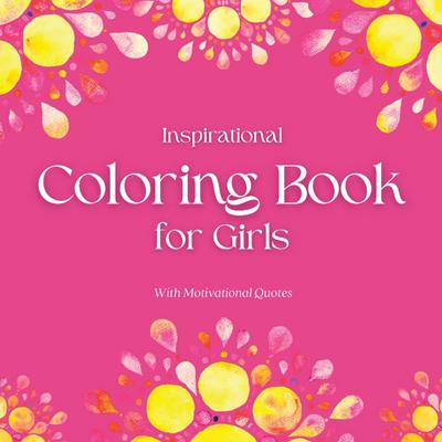 Inspirational Coloring Book for Girls