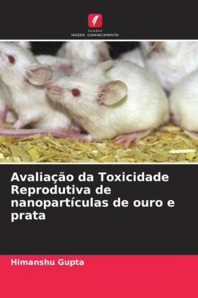 Avaliação da Toxicidade Reprodutiva de nanopartículas de ouro e prata
