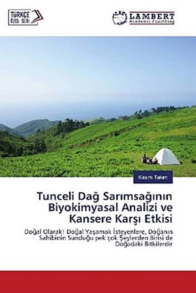 Tunceli Da¿ Sar¿msa¿¿n¿n Biyokimyasal Analizi ve Kansere Kar¿¿ Etkisi