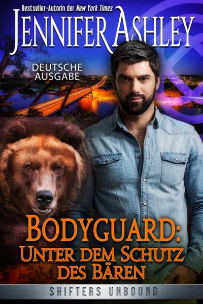 Bodyguard: Unter dem Schutz des Bären (Shifters Unbound: Deutsche Ausgabe)