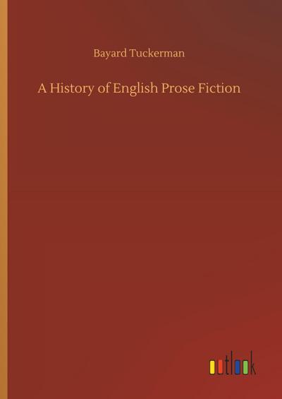 A History of English Prose Fiction