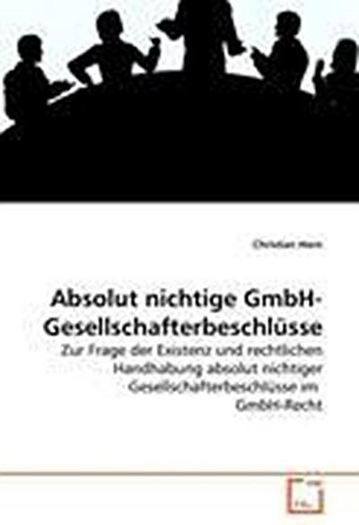 Absolut nichtige GmbH-Gesellschafterbeschlüsse