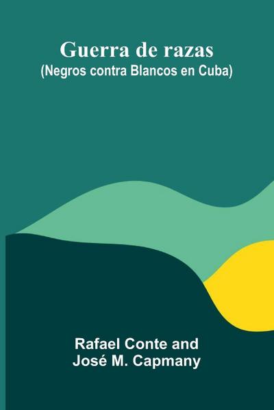Guerra De Razas (Negros Contra Blancos En Cuba)