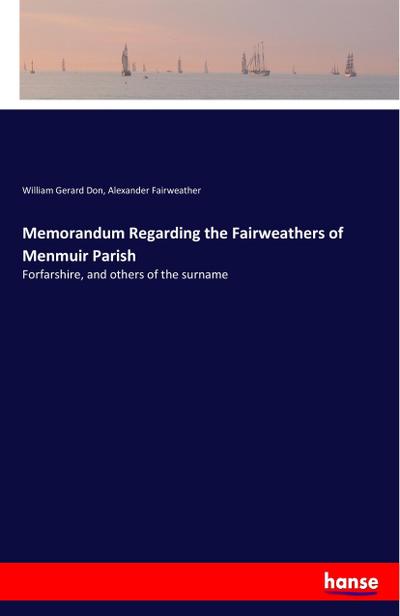 Memorandum Regarding the Fairweathers of Menmuir Parish