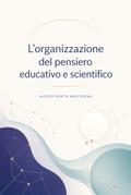 L’organizzazione del pensiero educativo e scientifico