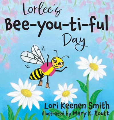 Lorlee’s Bee-you-ti-ful Day