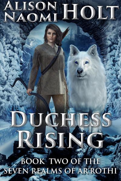 Duchess Rising (The Seven Realms of Ar’rothi, #2)