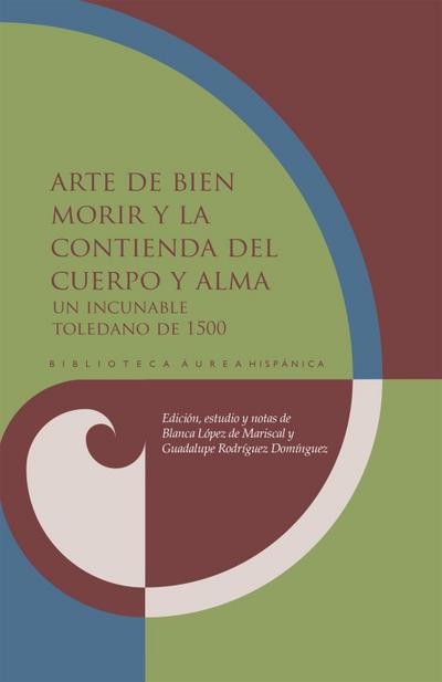 Arte de bien morir y la contienda del cuerpo y alma : un incunable toledano de 1500