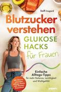 Blutzucker verstehen: Glukose-Hacks für Frauen