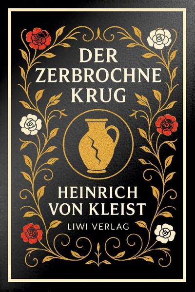 Heinrich von Kleist: Der zerbrochne Krug. Vollständige Neuausgabe
