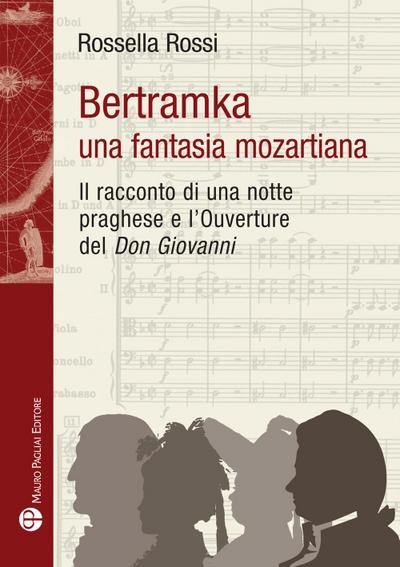Bertamka. Una fantasia mozartiana. Il racconto di una notte praghese e l’ouverture del ’Don Giovanni’