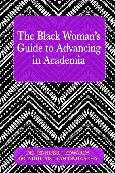 The Black Woman’s Guide to Advancing in Academia