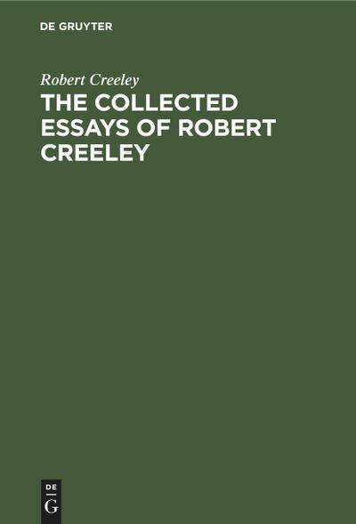 The Collected Essays of Robert Creeley