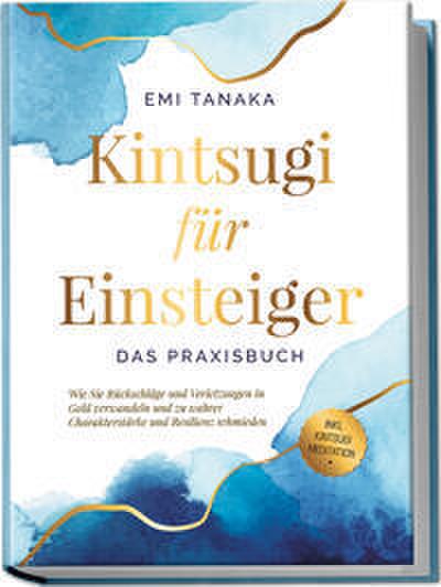 Kintsugi für Einsteiger - Das Praxisbuch