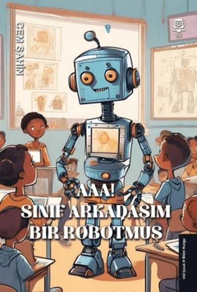 Aaa Sinif Arkadasim Bir Robotmus