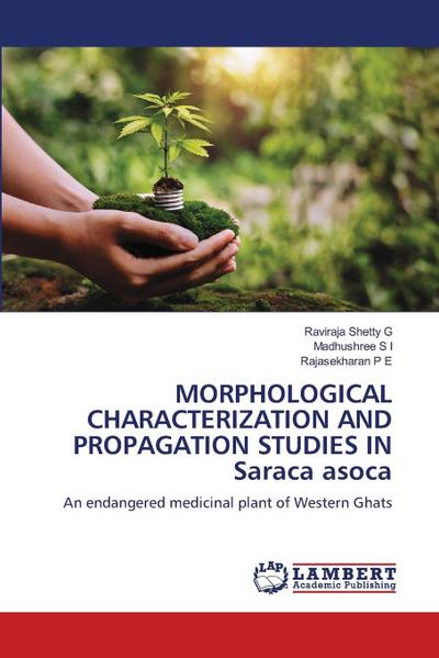 MORPHOLOGICAL CHARACTERIZATION AND PROPAGATION STUDIES IN Saraca asoca