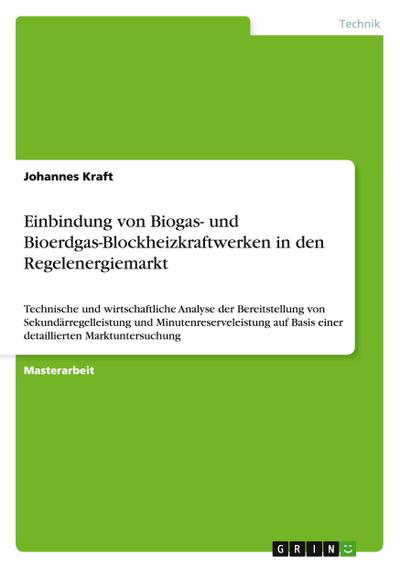 Einbindung von Biogas- und Bioerdgas-Blockheizkraftwerken in den Regelenergiemarkt