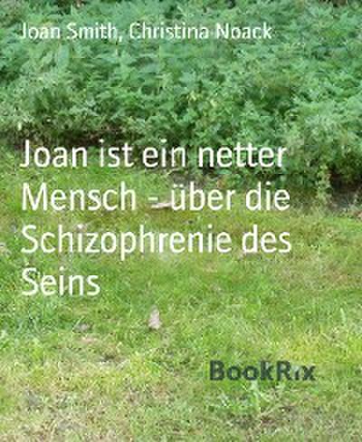 Joan ist ein netter Mensch - über die Schizophrenie des Seins