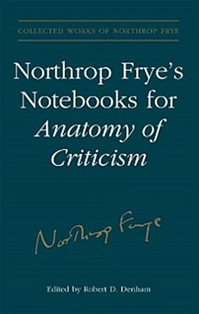 Northrop Frye’’s Notebooks for Anatomy of Critcism