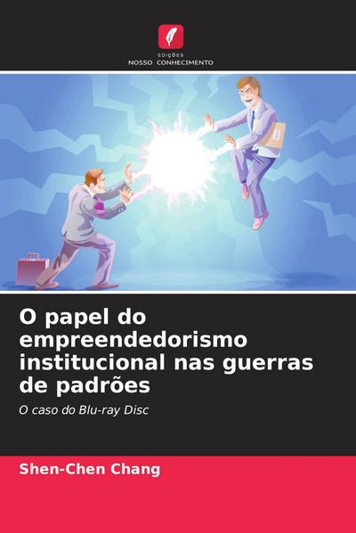 O papel do empreendedorismo institucional nas guerras de padrões
