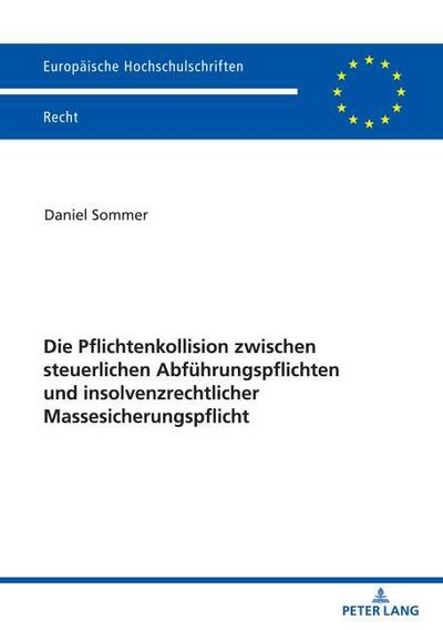 Die Pflichtenkollision zwischen steuerlichen Abführungspflichten und insolvenzrechtlicher Massesicherungspflicht