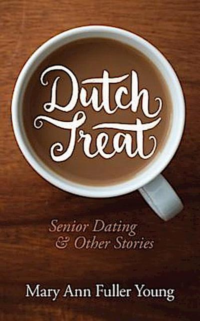 Dutch Treat, Senior Dating and Other Stories