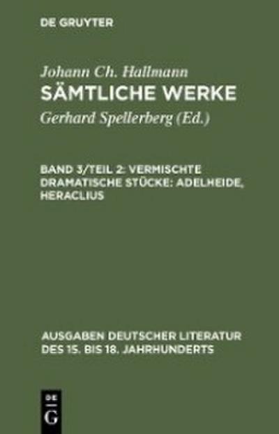 Vermischte dramatische Stücke: Adelheide, Heraclius