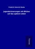 Jugenderinnerungen mit Blicken auf das spätere Leben