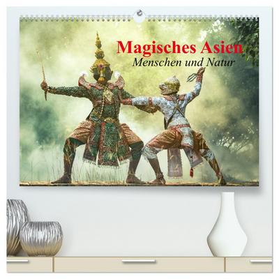 Magisches Asien. Menschen und Natur (hochwertiger Premium Wandkalender 2024 DIN A2 quer), Kunstdruck in Hochglanz