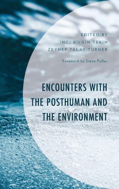 Encounters with the Posthuman and the Environment