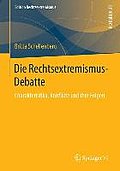 Die Rechtsextremismus-Debatte: Charakteristika, Konflikte und ihre Folgen (Edition Rechtsextremismus)