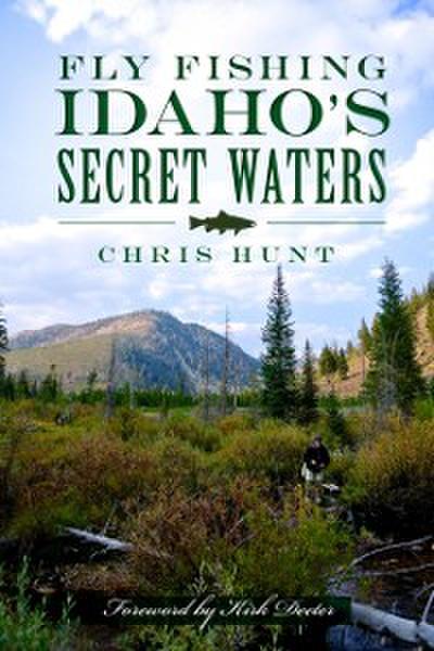 Fly Fishing Idaho’s Secret Waters