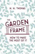 The Garden Frame - How to Make the Most of it