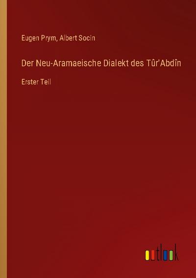 Der Neu-Aramaeische Dialekt des Tûr’Abdîn