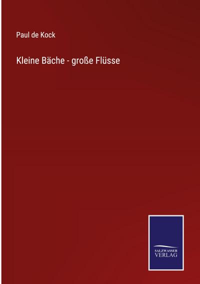 Kleine Bäche - große Flüsse