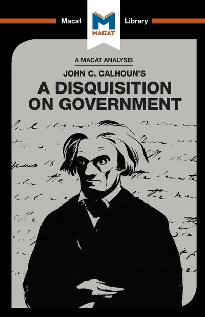 An Analysis of John C. Calhoun’s A Disquisition on Government