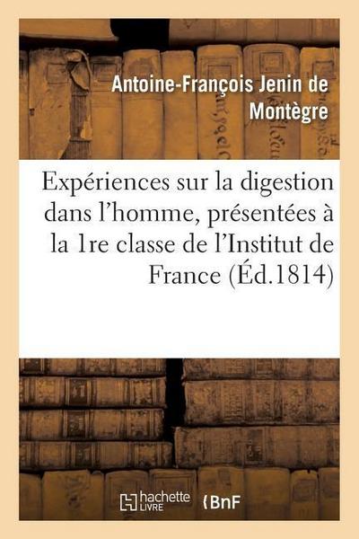 Expériences Sur La Digestion Dans l’Homme, Présentées À La 1re Classe de l’Institut de France