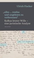 ’alles ... restlos und ungelesen zu verbrennen’
