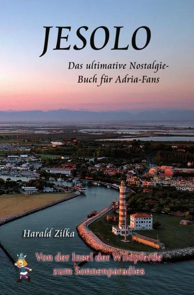 JESOLO - Von der Insel der Wildpferde zum Urlaubsparadies (Taschenbuch)