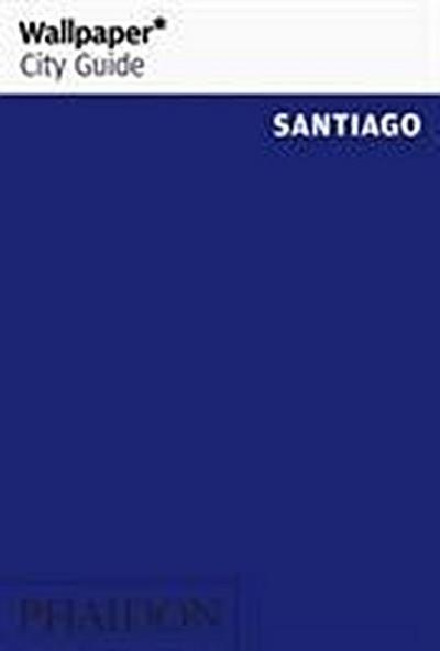 WP CITY GUIDE: SANTIAGO (Wallpaper City Guides)