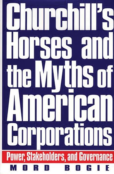 Churchill’s Horses and the Myths of American Corporations
