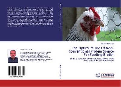 The Optimum Use Of Non-Conventional Protein Source For Feeding Broiler - Abd El-Hakim Saad