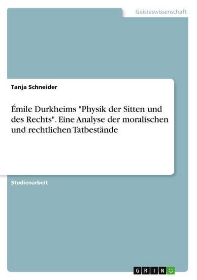 Émile Durkheims ’Physik der Sitten und des Rechts’. Eine Analyse der moralischen und rechtlichen Tatbestände