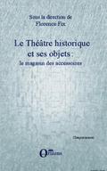 LE THEATRE HISTORIQUE ET SES OBJETS