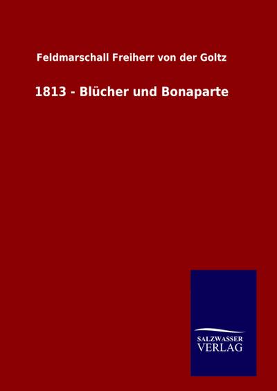 1813 - Blücher und Bonaparte