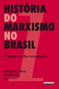 HISTÓRIA DO MARXISMO NO BRASIL - VOL. 1